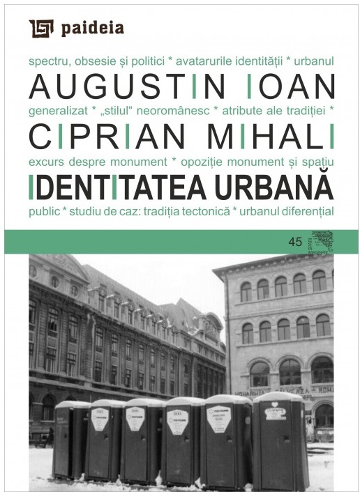 Identitatea Urbana: spectru, obsesie si politici | Augustin Ioan, Ciprian Mihali
