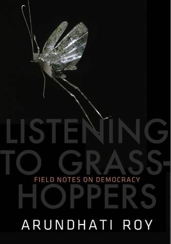 Listening to Grasshoppers | Arundhati Roy