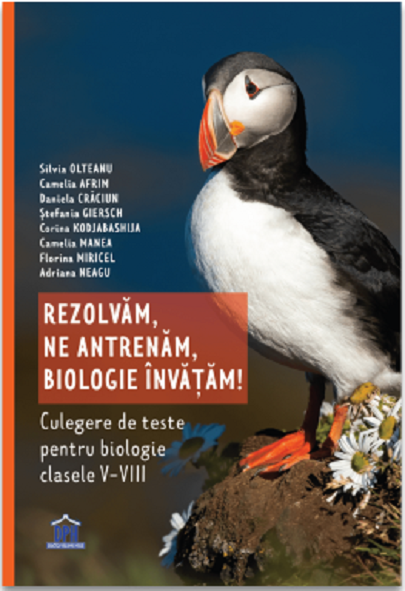 Rezolvam, Ne antrenam, Biologie invatam! | Silvia Olteanu, Camelia Afrim, Daniela Craciun, Camelia Af - Silvia, Florina Miricel, Adriana Neagu