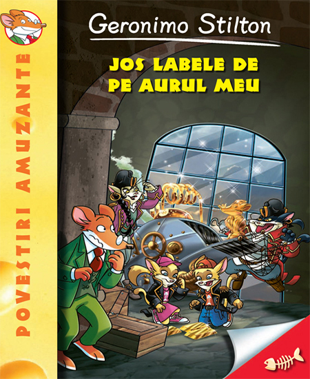 Jos labele de pe aurul meu! | Geronimo Stilton