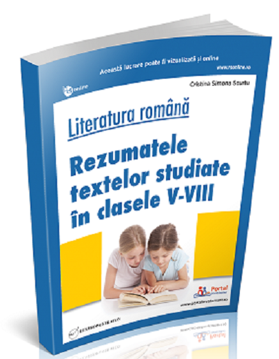 Literatura romana. Rezumatele textelor studiate in clasele V-VIII | Cristina Simona Scurtu