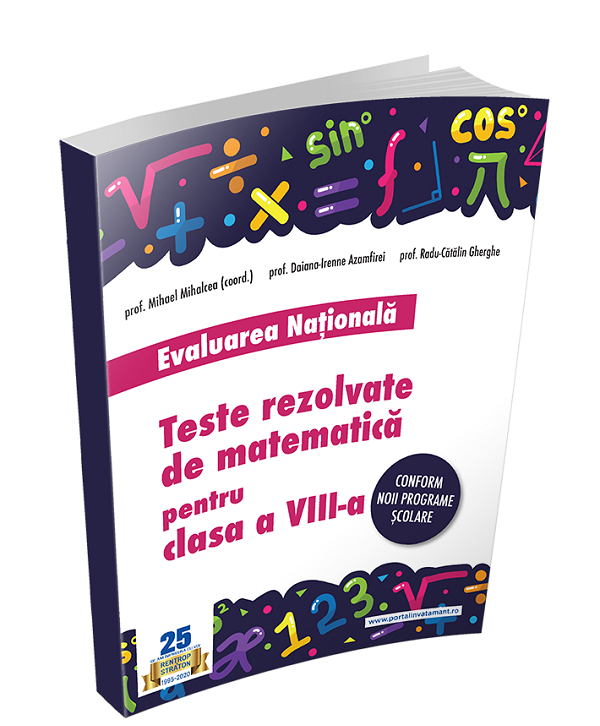 Evaluarea Nationala. Culegere Teste rezolvate la matematica clasa a VIII-a | Daiana Irenne Azamfirei, Radu Gherghe, Mihael Mihalcea