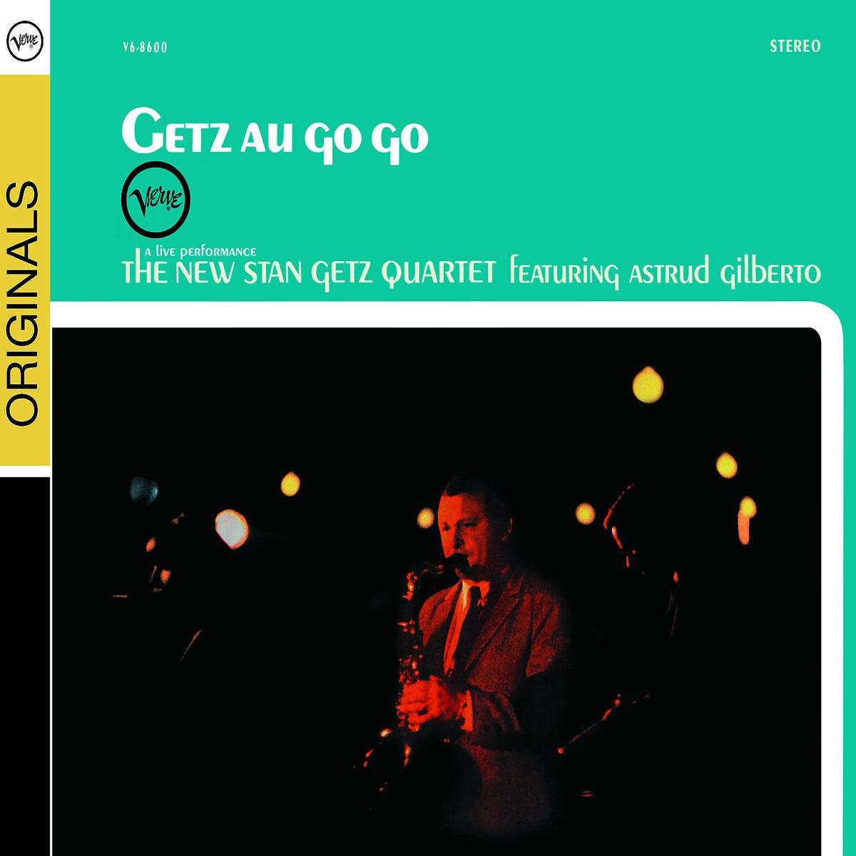 Getz Au Go Go | Stan Getz, Astrud Gilberto