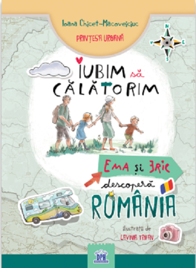 Iubim sa calatorim - Ema si Eric descopera Romania | Ioana Chicet-Macoveiciuc