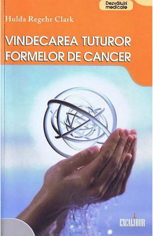 Vindecarea tuturor formelor de cancer | Hulda Regehr Clark