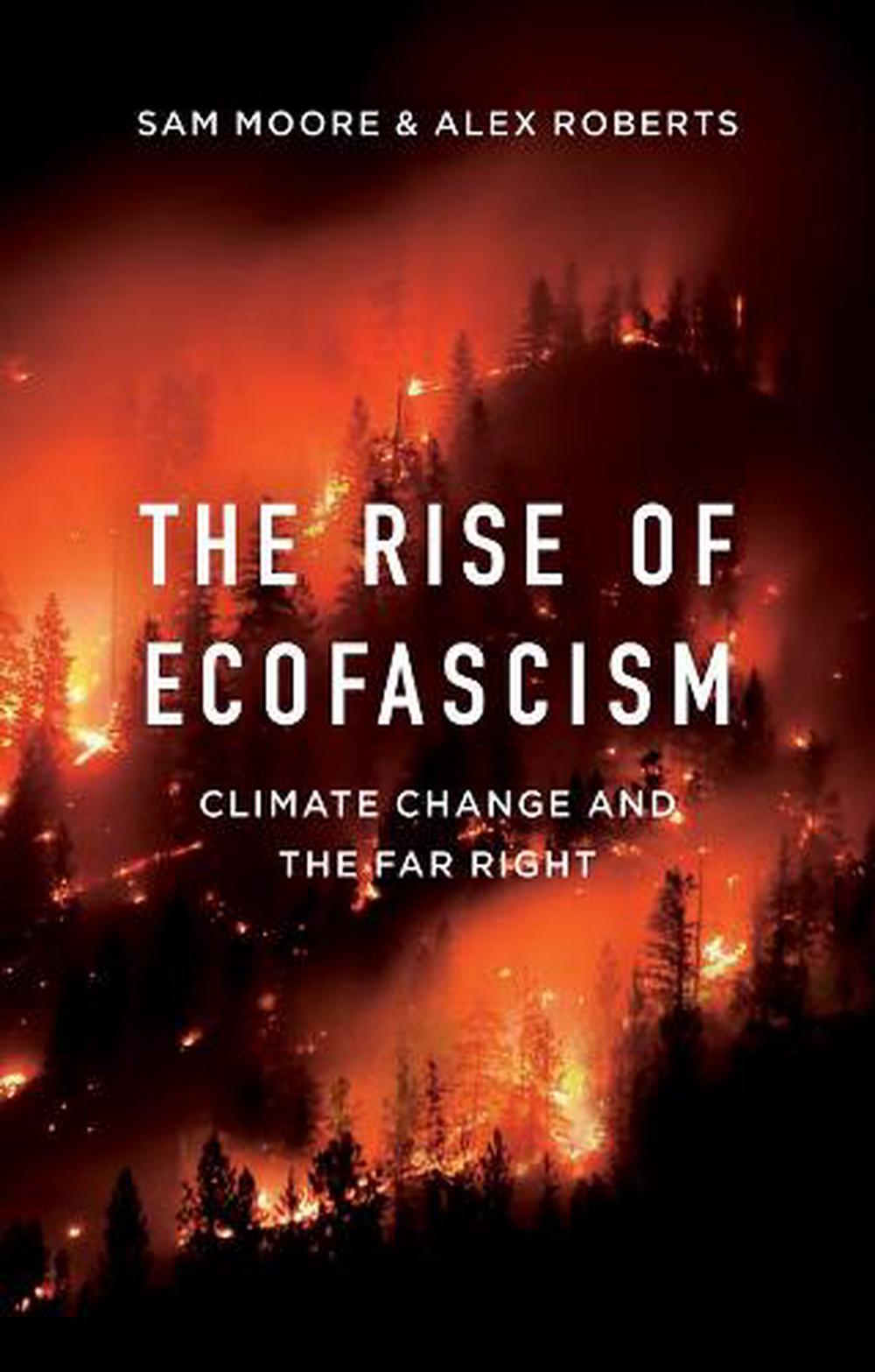 The Rise of Ecofascism | Sam Moore, Alexandre M. Roberts