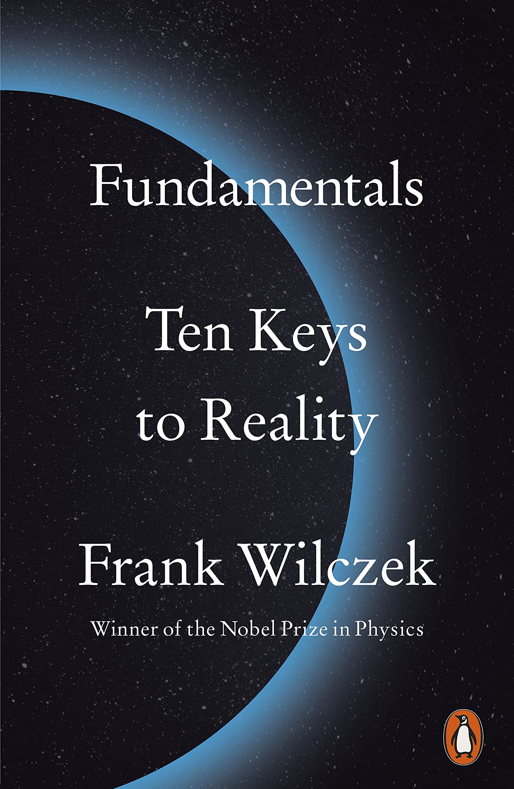 Fundamentals: Ten Keys to Reality | Frank Wilczek