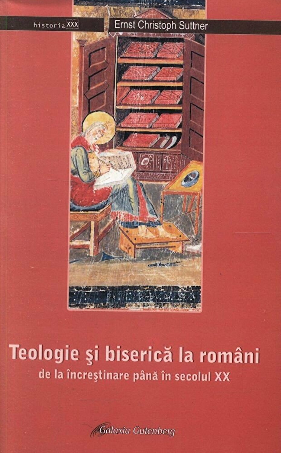 Teologie si biserica la romani de la increstinare pana in secolul XX | Ernst Christoph Suttner carturesti.ro Carte