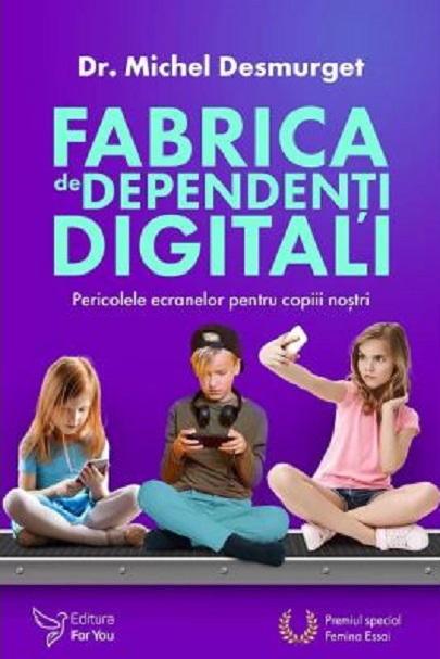 Fabrica de dependenti digitali | Michel Desmurget