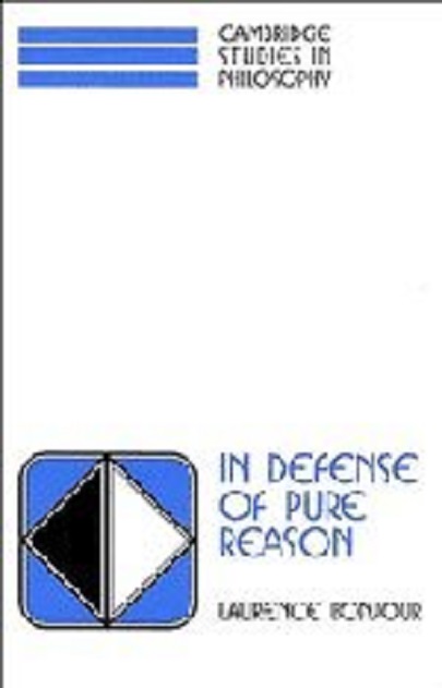 Vezi detalii pentru In Defense Of Pure Reason | Laurence Bonjour
