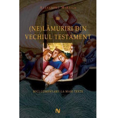 (Ne)Lamuriri din Vechiul Testament | Alexandru Mihaila