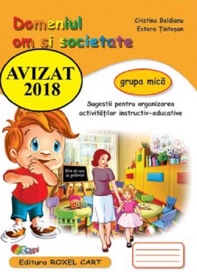 Domeniul om si societate - Caiet pentru gradinita, grupa mica | Cristina Beldianu, Estera Tintesan