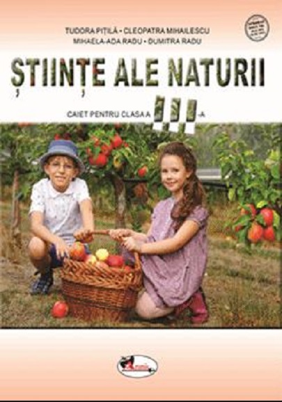 Stiinte ale naturii. Caiet pentru clasa a III-a | Dumitra Radu, Mihaela-Ada Radu, Cleopatra Mihailescu, Tudora Pitila