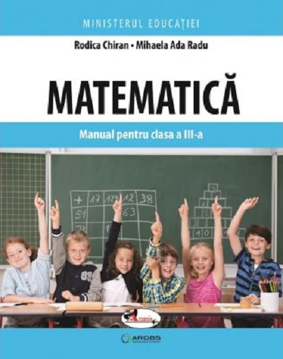 Matematica. Manual pentru clasa a III-a | Rodica Chiran, Mihaela-Ada Radu