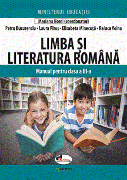 Limba si literatura romana. Manual pentru clasa a III-a | Raluca Voina, Laura Piros, Elisabeta Maria Minecuta, Petru Bucurenciu