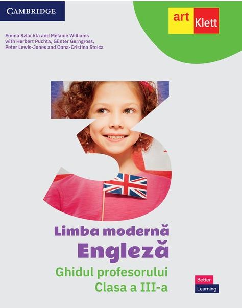 Limba moderna Engleza. Ghidul profesorului. Clasa a III-a | Emma Szlachta, Herbert Puchta, Oana-Cristina Stoica, Peter Lewis-Jones, Melanie Williams, Gunter Gerngross