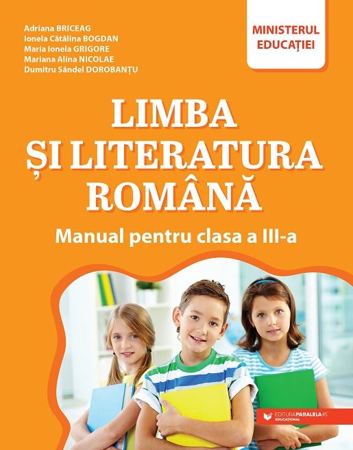 Limba si literatura romana - Manual pentru clasa a III a | Ionela Catalina Bogdan, Sandel Dumitru Dorobantu, Maria Ionela Grigore, Maria Alina Nicolae, Adriana Briceag