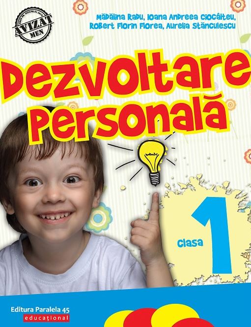 Dezvoltare personala - Clasa I | Ioana Andreea Ciocalteu, Roberrt Florin Florea, Radu Madalina, Aurelia Stanculescu