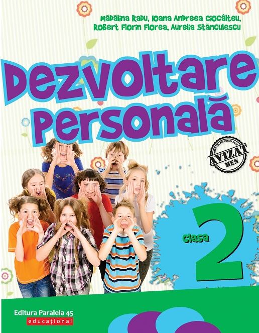 Dezvoltare personala. Clasa a II-a | Ciocalteu Ioana Andreea, Radu Madalina, Aurelia Stanculescu, Robert Florin Florea