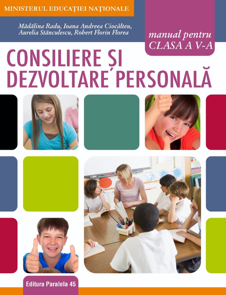 Consiliere si dezvoltare personala, Manual pentru clasa a V-a | Madalina Radu, Sanculescu Aurelia, Ioana Andreea Ciocalteu, Florea Robert