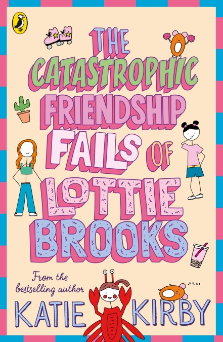 The Catastrophic Friendship Fails of Lottie Brooks | Katie Kirby