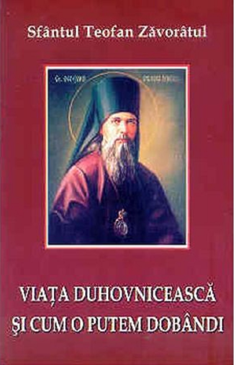 Viata duhovniceasca si cum o putem dobandi | Sfantul Teofan Zavoratul carturesti.ro