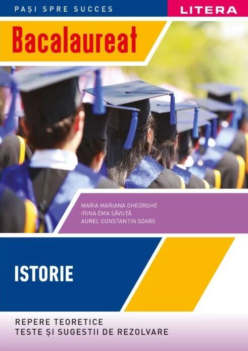 Bacalaureat. Istorie. Repere teoretice. Teste si sugestii de rezolvare. Clasa a XII-a | Maria Mariana Gheorghe, Aurel Constantin Soare, Irina Ema Savuta