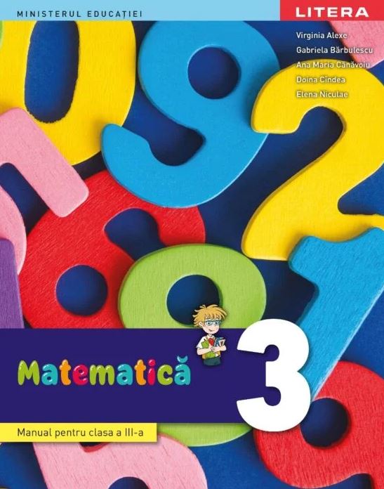 Matematica. Manual - Clasa a III-a | Virginia Alexe, Elena Niculae, Gabriela Barbulescu, Doina Cindea, Ana Maria Canavoiu