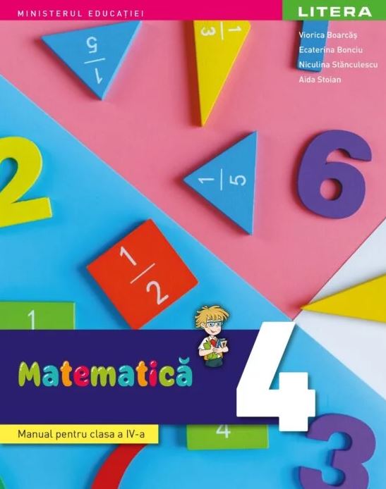 Matematica. Manual. Clasa a IV-a | Aida Stoian, Viorica Boarcas, Ecaterina Bonciu, Niculina Stanculescu