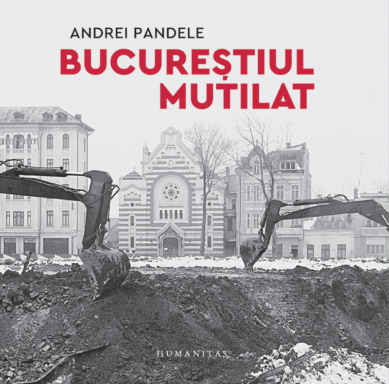 Bucurestiul mutilat | Andrei Pandele carturesti.ro poza bestsellers.ro