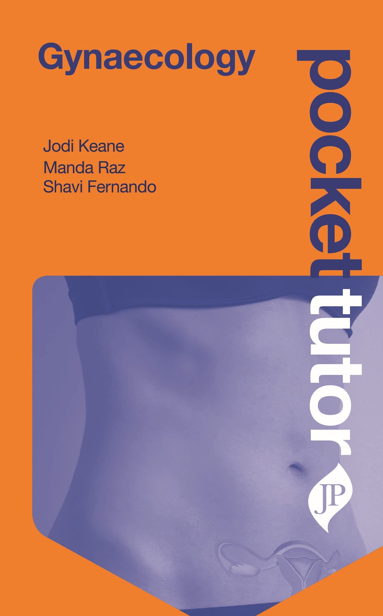 Pocket Tutor Gynaecology | Jodi Keane, Manda Raz, Shavi Fernando