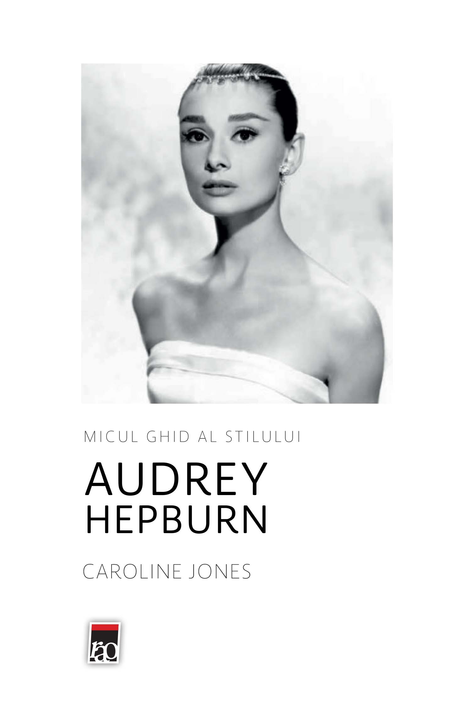 Micul ghid al stilului. Audrey Hepburn | Caroline Jones