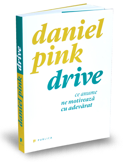 Drive | Daniel H. Pink De La Carturesti Carti Dezvoltare Personala 2023-09-21