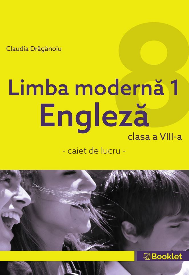 Limba moderna 1 Engleza – Caiet de lucru pentru clasa a VIII-a | Claudia Draganoiu