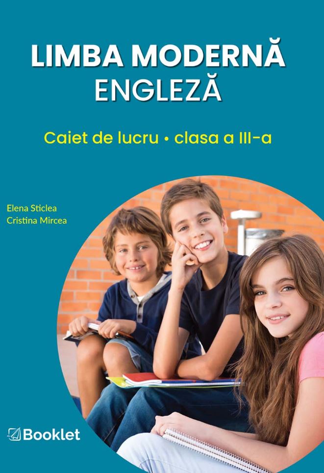 Limba moderna engleza – Caiet de lucru pentru clasa a III-a | Elena Sticlea, Cristina Mircea