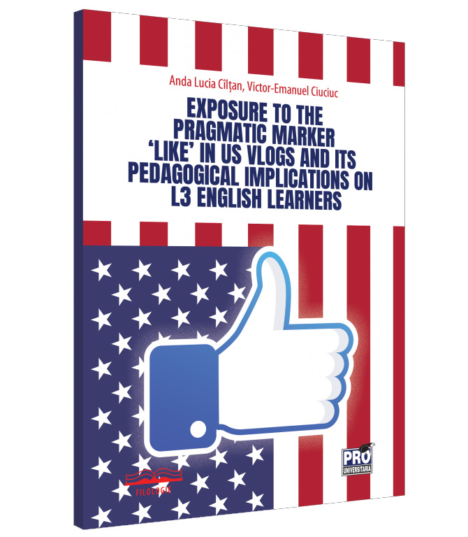 Exposure to the pragmatic marker ‘like’ in US vlogs and its pedagogical implications on L3 English | Anda Lucia Ciltan, Victor-Emanuel Ciuciuc - 4 | YEO