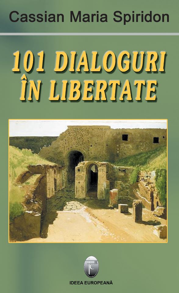 101 dialoguri in libertate | Cassian Maria Spiridon