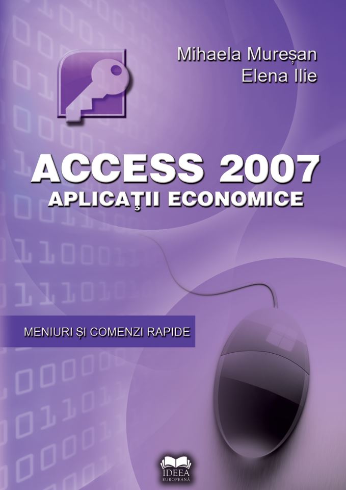 Acces 2007. Aplicatii economice | Elena Ilie, Mihaela Muresan