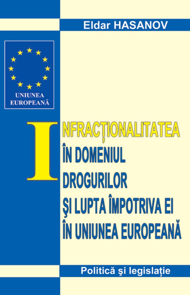 Infractionalitatea in domeniul drogurilor si lupta impotriva ei in Uniunea europeana | Eldar Hasanov