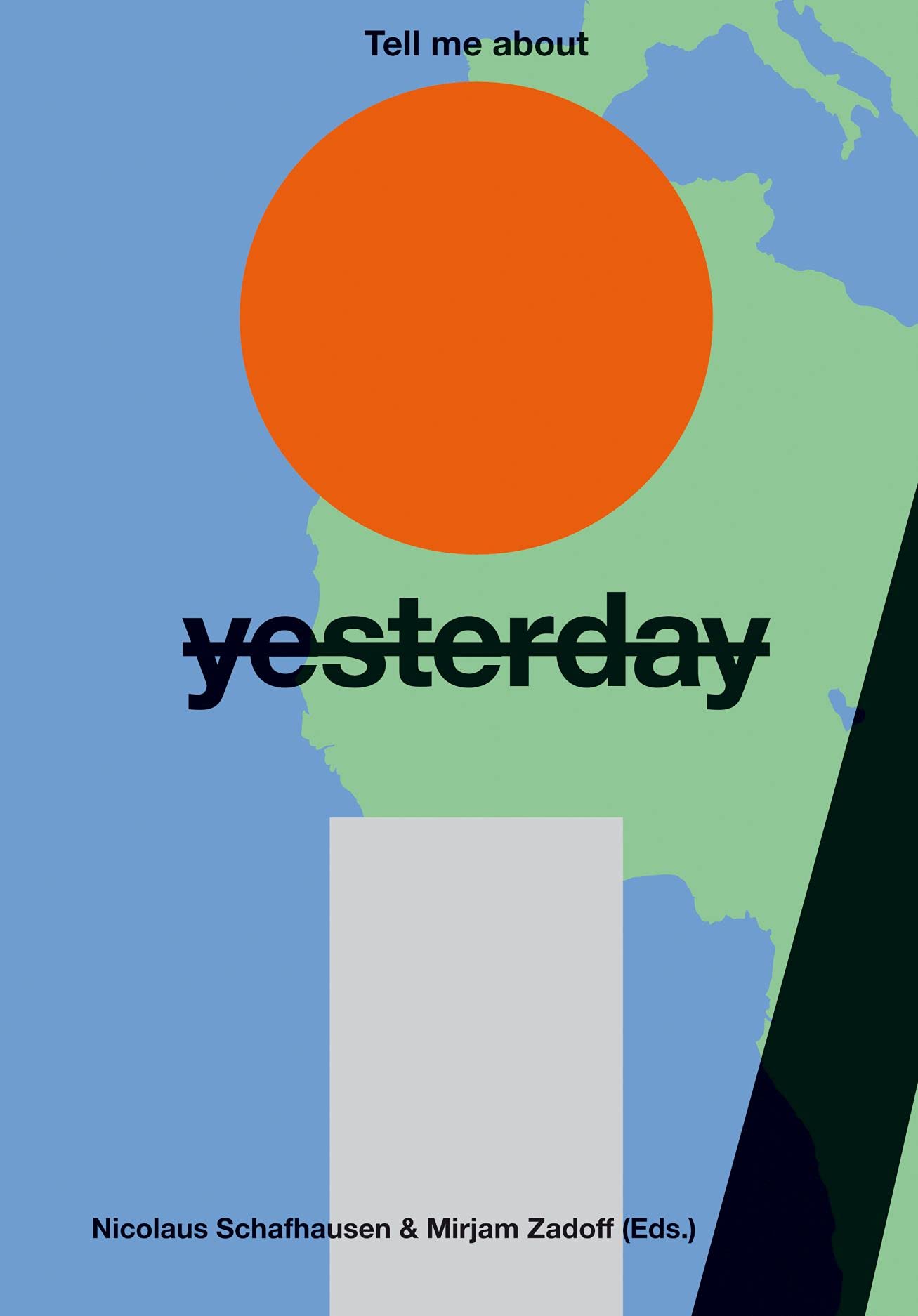 Tell Me About Yesterday Tomorrow | Mirjam Zadoff, Nicolaus Schafhausen