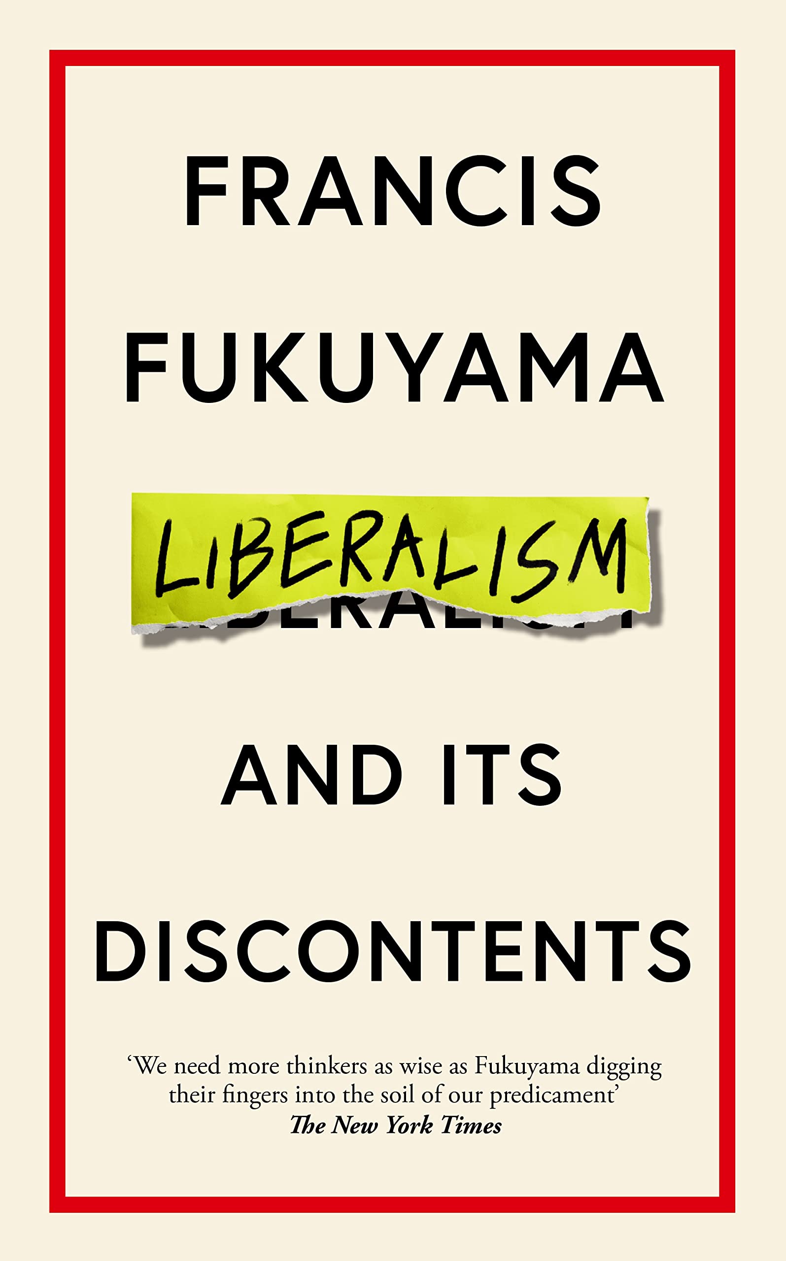 Liberalism and Its Discontents | Francis Fukuyama