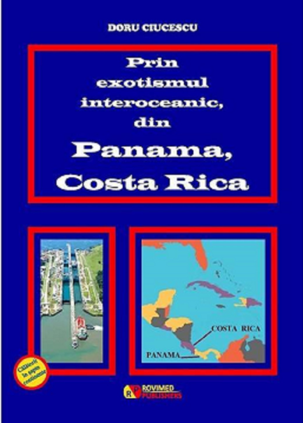 Prin exotismul interoceanic, din Panama, Costa Rica | Doru Ciucescu