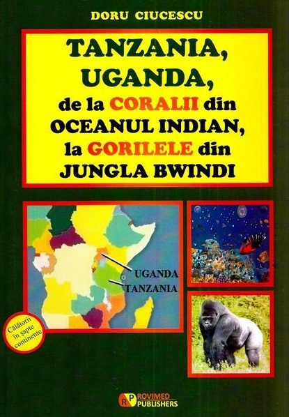 Tanzania, Uganda de la Coralii din Oceanul Indian la gorilele din jungla Bwindi | Doru Ciucescu