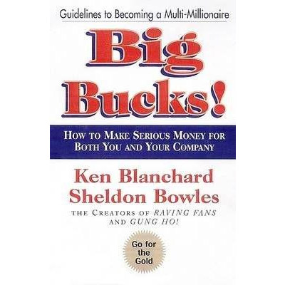 Vezi detalii pentru Big Bucks! | Kenneth H. Blanchard, Sheldon M. Bowles