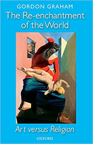 The Re-enchantment of the World: Art versus Religion | Gordon Graham