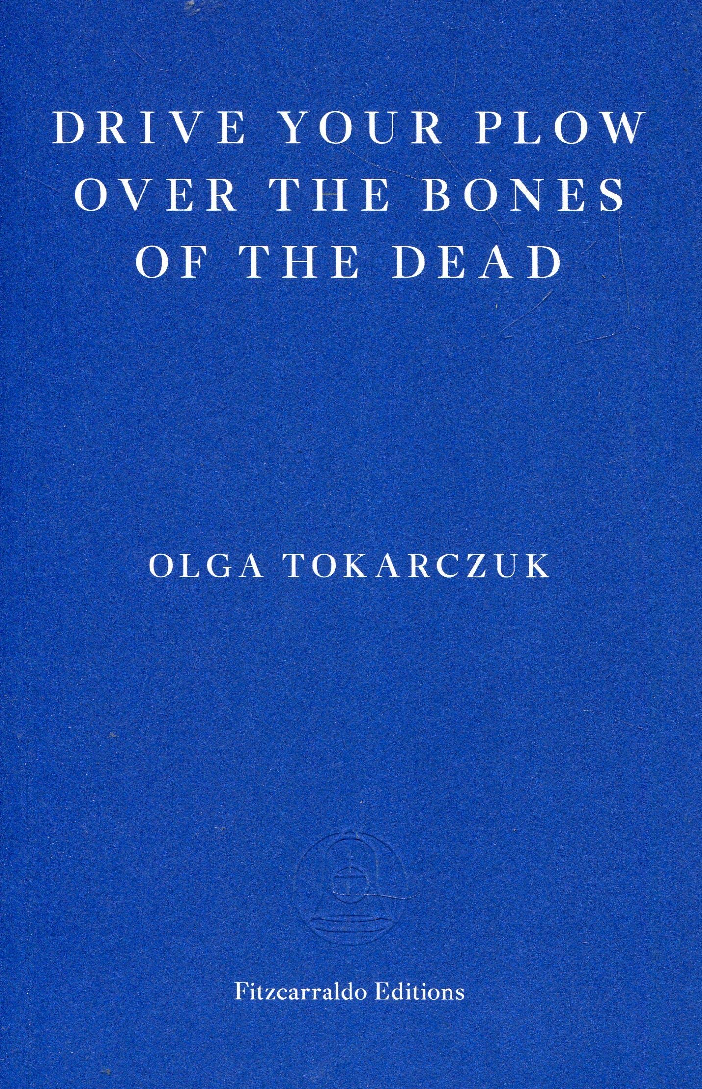 Drive Your Plow over the Bones of the Dead | Olga Tokarczuk
