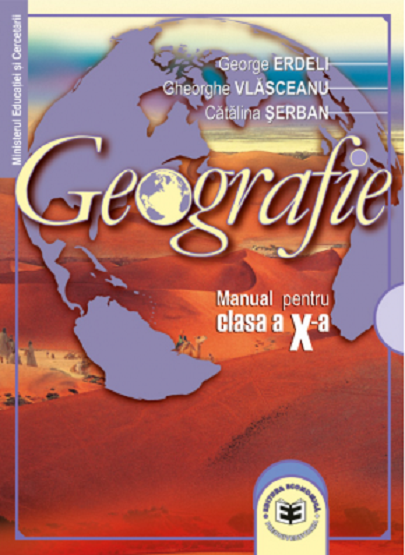 Geografie. Manual pentru clasa a X-a | George Erdeli, Gheorghe Vlasceanu, Catalina Serban