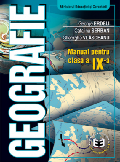 Geografie - Manual pentru clasa a IX-a | George Erdeli, Gheorghe Vlasceanu, Catalina Serban