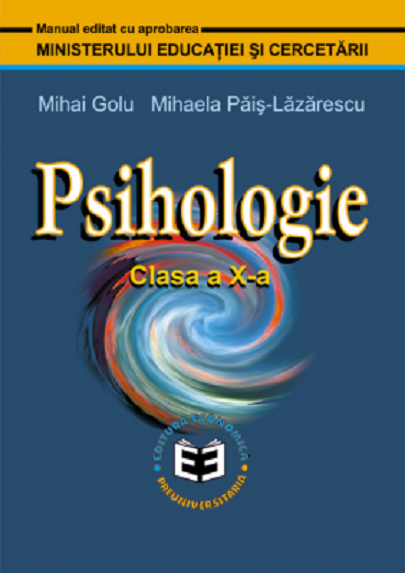 Psihologie. Manual pentru clasa a X-a | Mihai Golu, Mihaela Pais-Lazarescu