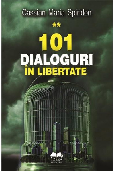 101 dialoguri in libertate (vol. 2) | Cassian Maria Spiridon carturesti.ro